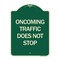 Signmission Oncoming Traffic Does Not Stop Heavy-Gauge Aluminum Architectural Sign, 24" x 18", G-1824-24373 A-DES-G-1824-24373 - alternate 1